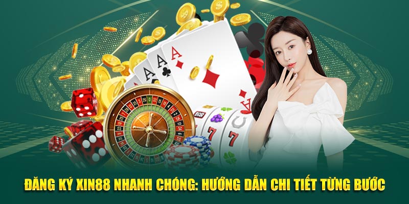 Đăng Ký Xin88 Nhanh Chóng: Hướng Dẫn Chi Tiết Từng Bước